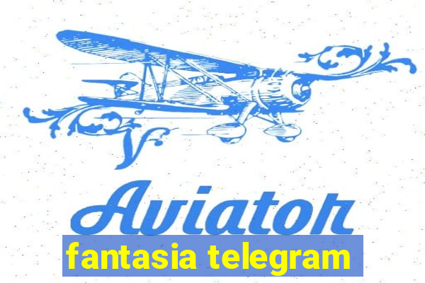 fantasia telegram